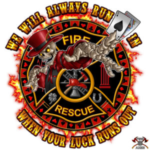We Will Always Run In When Your Luck Runs Out Firefighter Decal