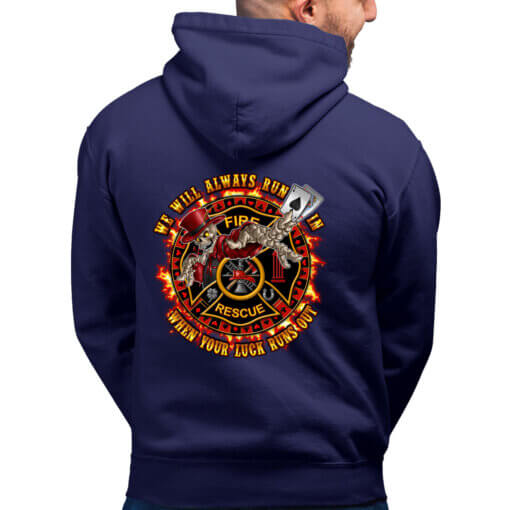 We-Always-Run-in-When-Your-Luck-Runs-Out-firefighter-Hoodie