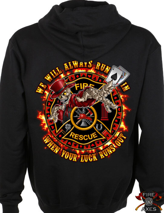 We Always Run In When Your Luck Runs Out Firefighter Shirt Hoodie