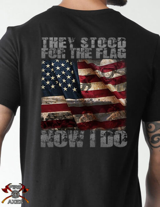 They Stood For The Flag Now I Do Firefighter Shirt