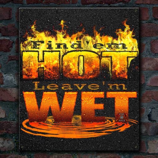 Find'em Hot Leave'em Wet Vintage Firefighter Sign