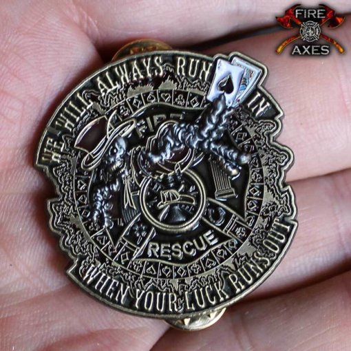 We Will Always Run In When Your Luck Runs Out Firefighter Lapel Pin